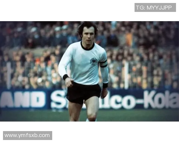 德国足球队历届明星球员盘点与传奇人物回顾